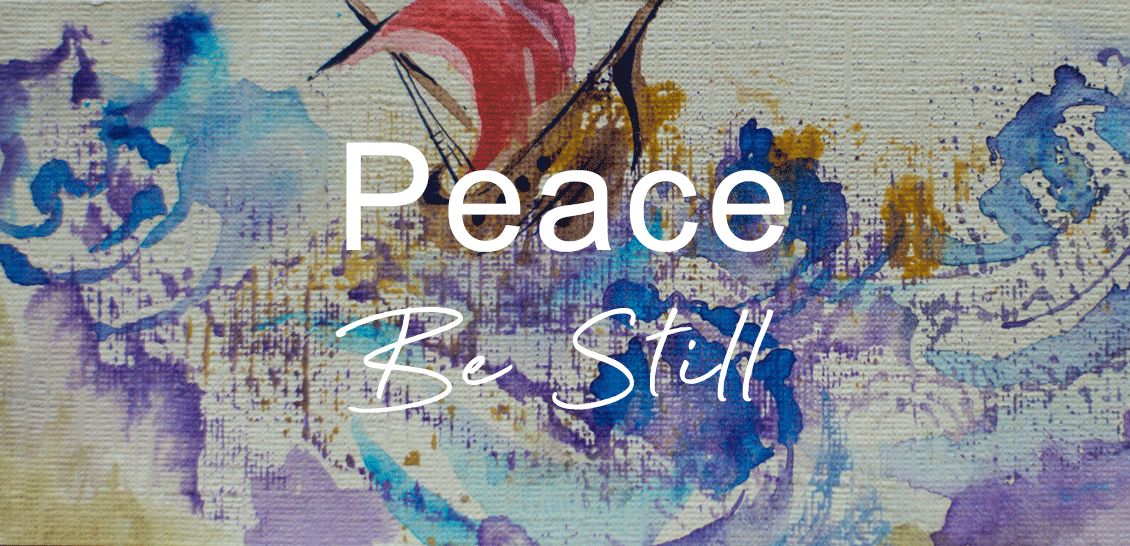 Peace. Be still.