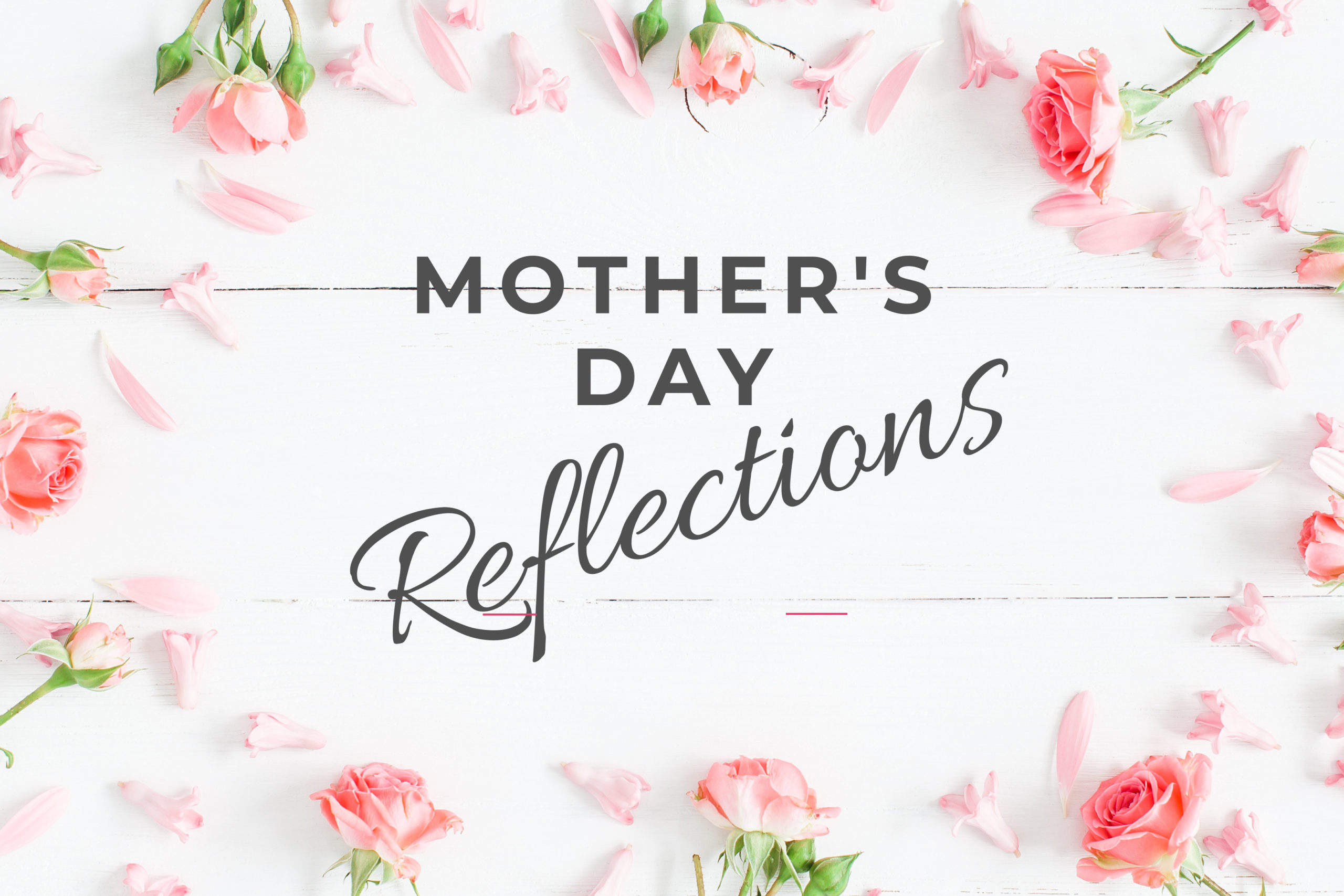 Mother’s Day Reflections