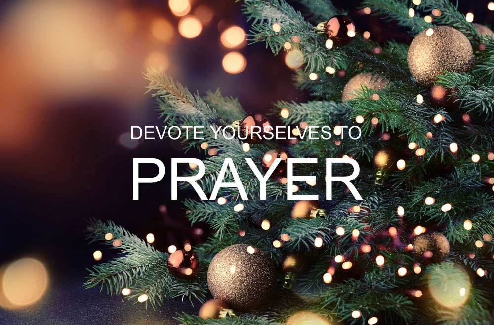 Devote Yourselves to Prayer