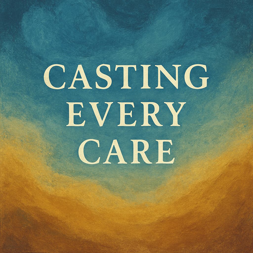Casting Every Care